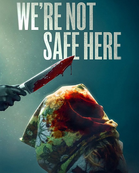 مشاهدة شاهد فيلم We’re Not Safe Here 2025 مترجم